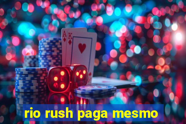 rio rush paga mesmo